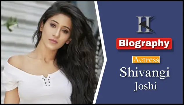 भारतीय टेलीविजन अभिनेत्री शिवांगी जोशी की जीवनी परिचय|Shivangi Joshi Biography in Hindi